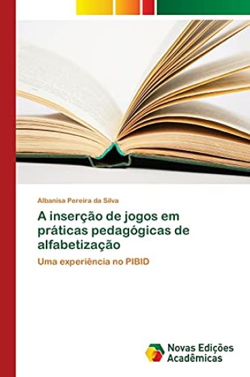 A inserção de jogos em práticas pedagógicas de alfabetização