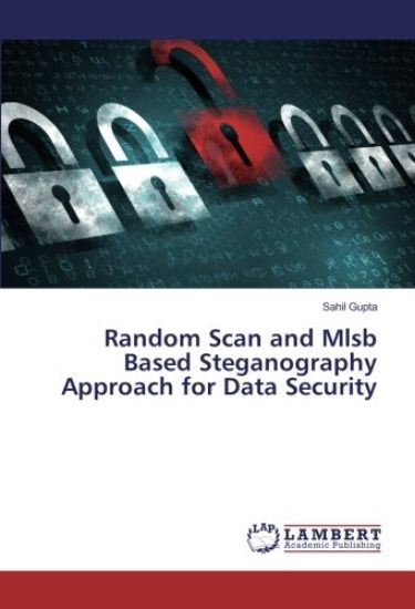 Random Scan and Mlsb Based Steganography Approach for Data Security