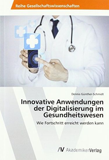 Innovative Anwendungen der Digitalisierung im Gesundheitswesen