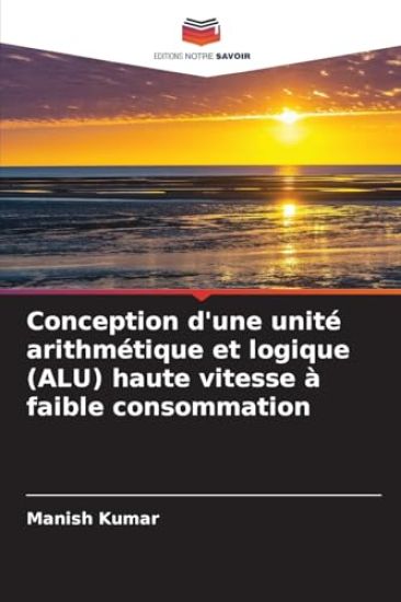 Conception d'une unité arithmétique et logique (ALU) haute vitesse à faible consommation