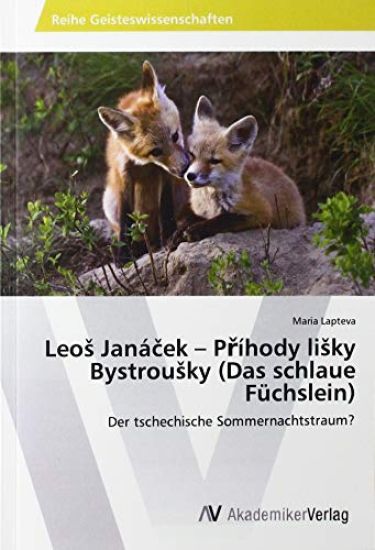 Leo¿ Janá¿ek - P¿íhody li¿ky Bystrou¿ky (Das schlaue Füchslein)