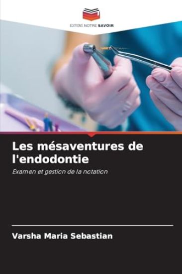Les mésaventures de l'endodontie