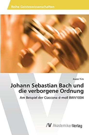 Johann Sebastian Bach und die verborgene Ordnung