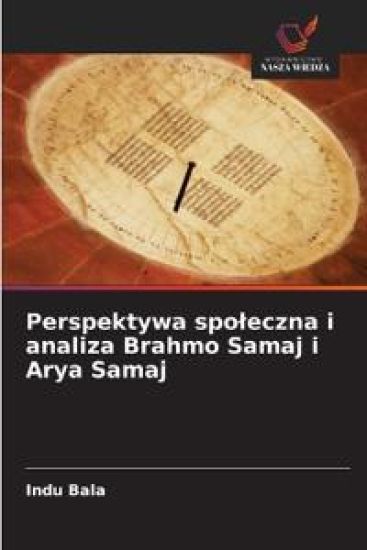 Perspektywa spoleczna i analiza Brahmo Samaj i Arya Samaj