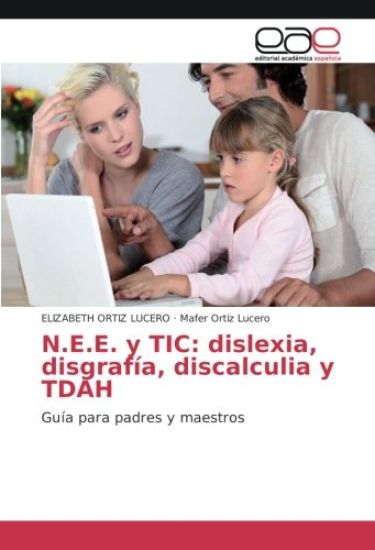 N.E.E. y TIC: dislexia, disgrafía, discalculia y TDAH