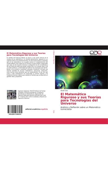 El Matemático Riguroso y sus Teorías para Tecnologías del Universo
