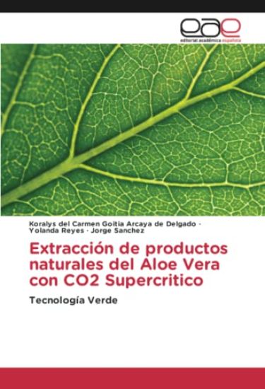 Extracción de productos naturales del Aloe Vera con CO2 Supercritico