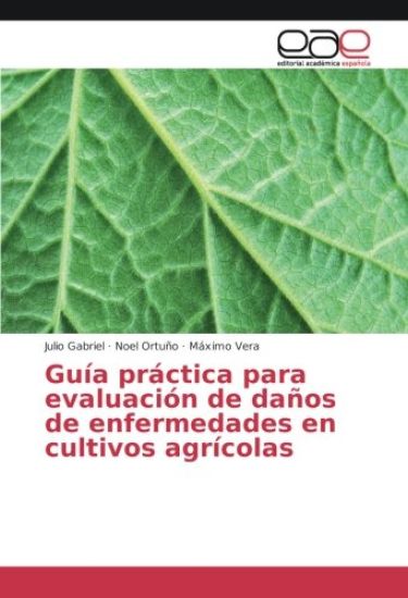 Guía práctica para evaluación de daños de enfermedades en cultivos agrícolas