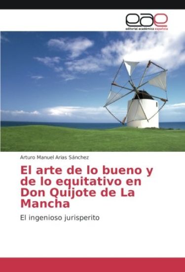 El arte de lo bueno y de lo equitativo en Don Quijote de La Mancha