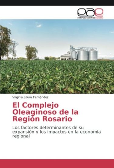 El Complejo Oleaginoso de la Región Rosario