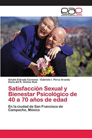 Satisfacción Sexual y Bienestar Psicológico de 40 a 70 años de edad