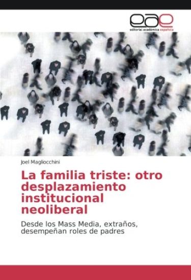 La familia triste: otro desplazamiento institucional neoliberal