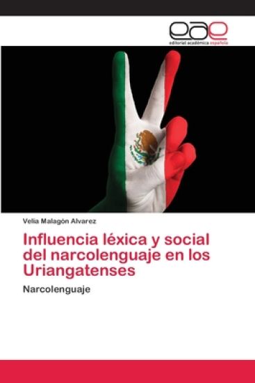 Influencia léxica y social del narcolenguaje en los Uriangatenses