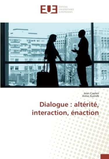 Dialogue : altérité, interaction, énaction