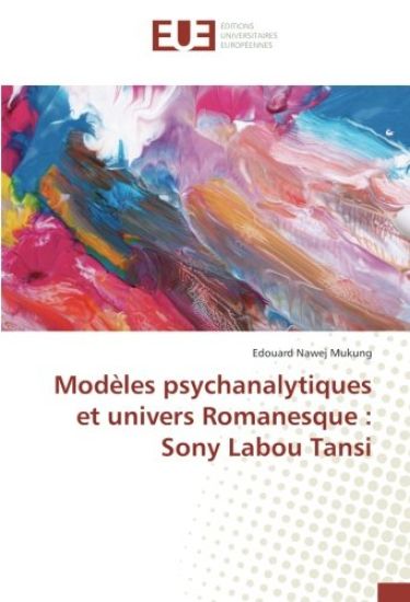 Modèles psychanalytiques et univers Romanesque : Sony Labou Tansi