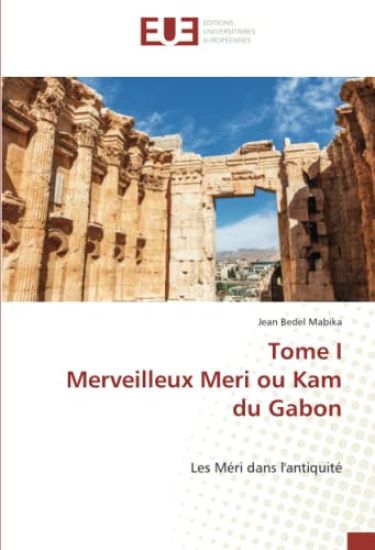 Tome I Merveilleux Meri ou Kam du Gabon