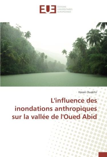 L'influence des inondations anthropiques sur la vallée de l'Oued Abid