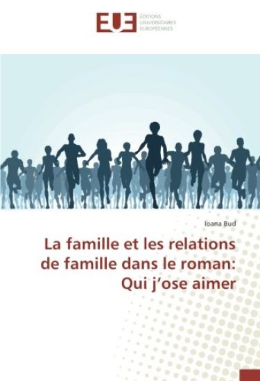 La famille et les relations de famille dans le roman: Qui j¿ose aimer