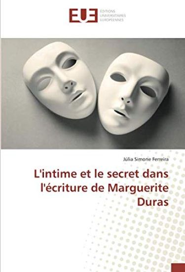 L'intime et le secret dans l'écriture de Marguerite Duras
