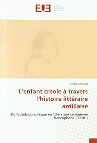 L¿enfant créole à travers l'histoire littéraire antillaise