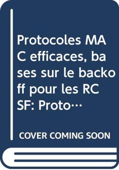 Protocoles MAC efficaces, basés sur le backoff pour les RCSF