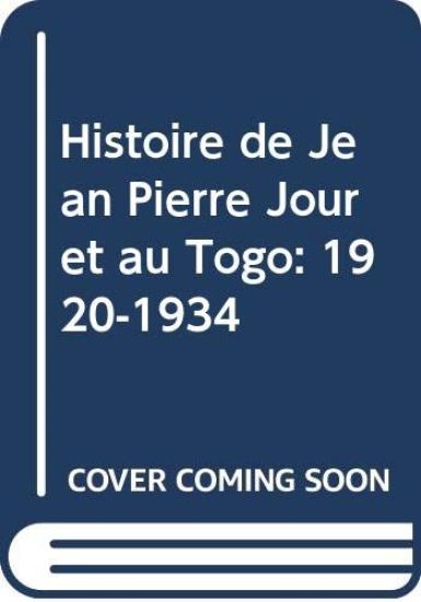 Histoire de Jean Pierre Jouret au Togo: 1920-1934