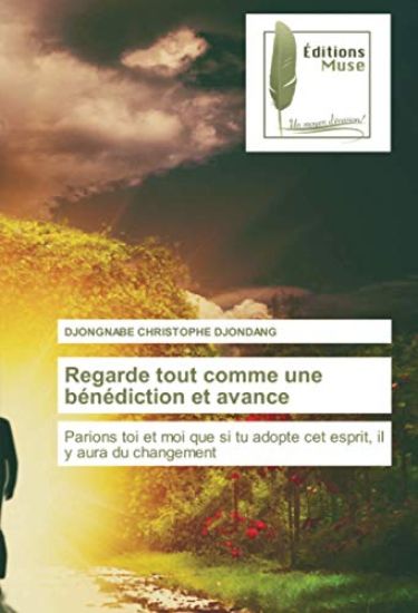 Regarde tout comme une bénédiction et avance