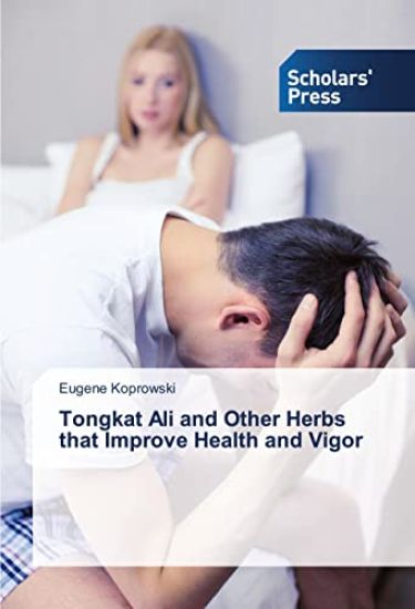 Tongkat Ali and Other Herbs that Improve Health and Vigor