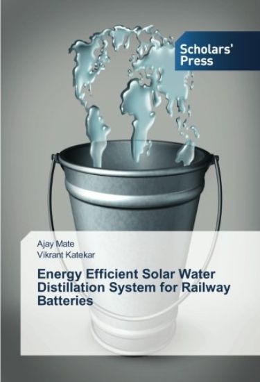 Energy Efficient Solar Water Distillation System for Railway Batteries