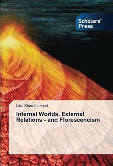 Internal Worlds, External Relations - and Florescencism