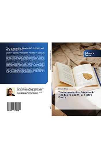 The Hermeneutical Situation in T. S. Eliot's and W. B. Yeats's Poetry