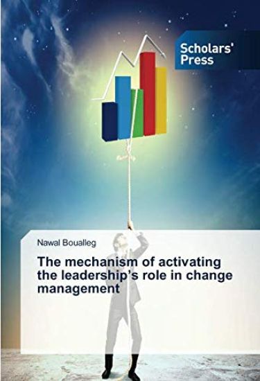 The mechanism of activating the leadership¿s role in change management