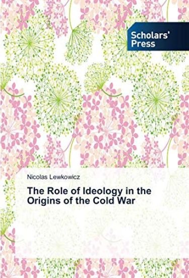 The Role of Ideology in the Origins of the Cold War