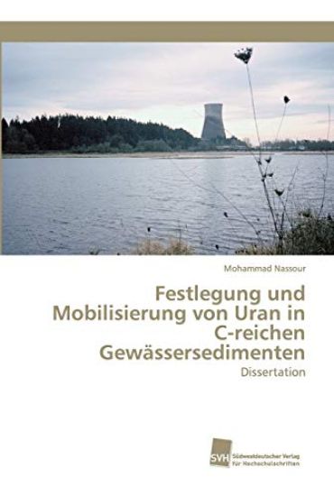 Festlegung und Mobilisierung von Uran in C-reichen Gewässersedimenten