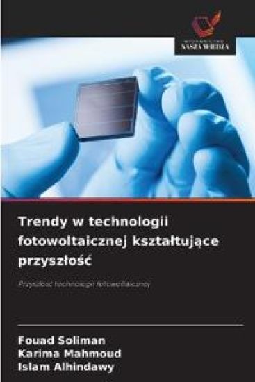 Trendy w technologii fotowoltaicznej ksztaltujace przyszlosc