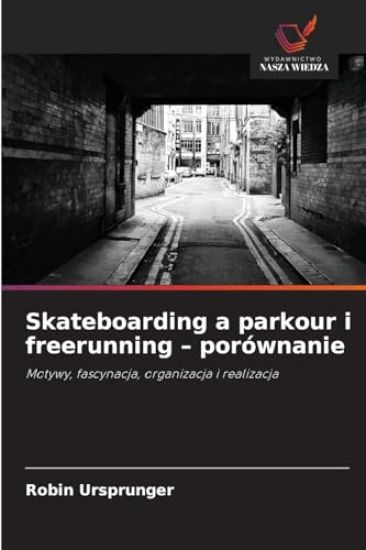 Skateboarding a parkour i freerunning - porównanie