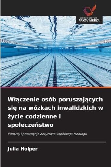 Wlączenie osób poruszających się na wózkach inwalidzkich w życie codzienne i spoleczeństwo