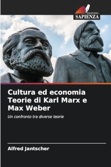 Cultura ed economia Teorie di Karl Marx e Max Weber