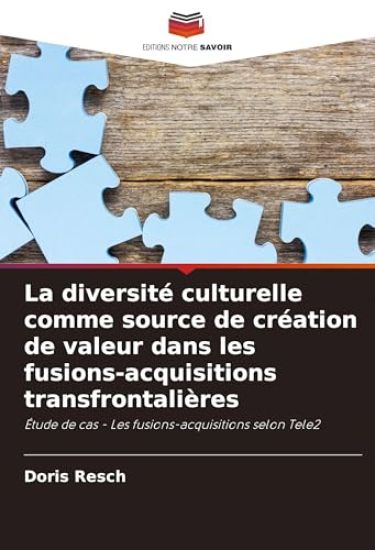 La diversité culturelle comme source de création de valeur dans les fusions-acquisitions transfrontalières