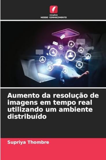 Aumento da resolução de imagens em tempo real utilizando um ambiente distribuído