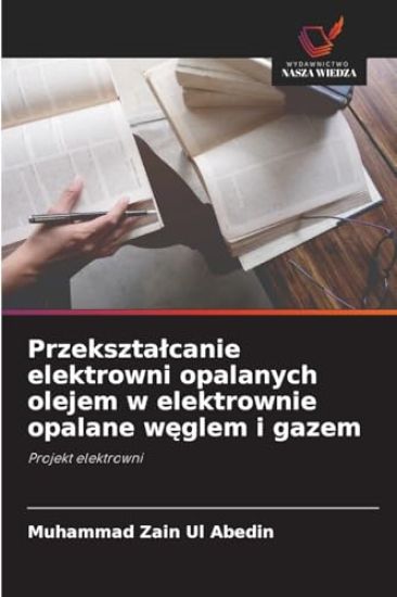 Przeksztalcanie elektrowni opalanych olejem w elektrownie opalane weglem i gazem