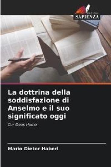 La dottrina della soddisfazione di Anselmo e il suo significato oggi