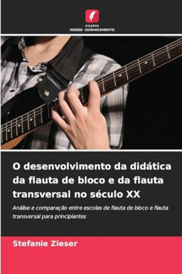 O desenvolvimento da didática da flauta de bloco e da flauta transversal no século XX