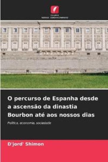 O percurso de Espanha desde a ascensão da dinastia Bourbon até aos nossos dias