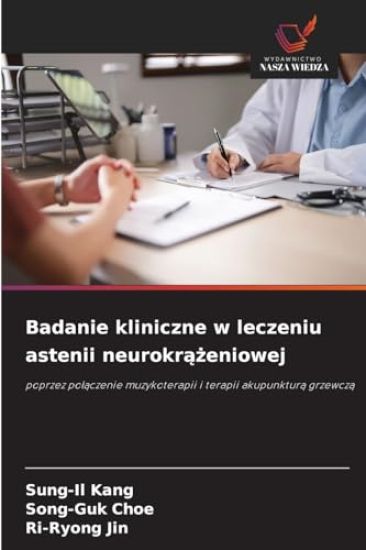 Badanie kliniczne w leczeniu astenii neurokrazeniowej