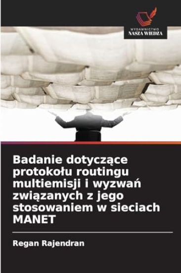 Badanie dotyczące protokolu routingu multiemisji i wyzwań związanych z jego stosowaniem w sieciach MANET