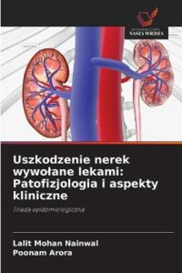 Uszkodzenie nerek wywolane lekami: Patofizjologia i aspekty kliniczne