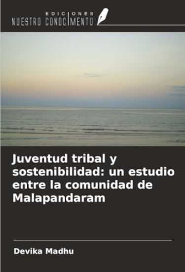 Juventud tribal y sostenibilidad: un estudio entre la comunidad de Malapandaram