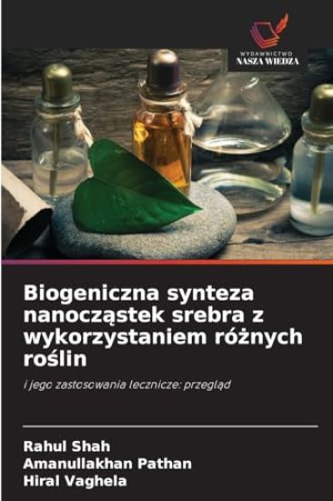 Biogeniczna synteza nanocząstek srebra z wykorzystaniem różnych roślin