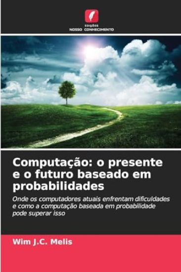 Computação: o presente e o futuro baseado em probabilidades